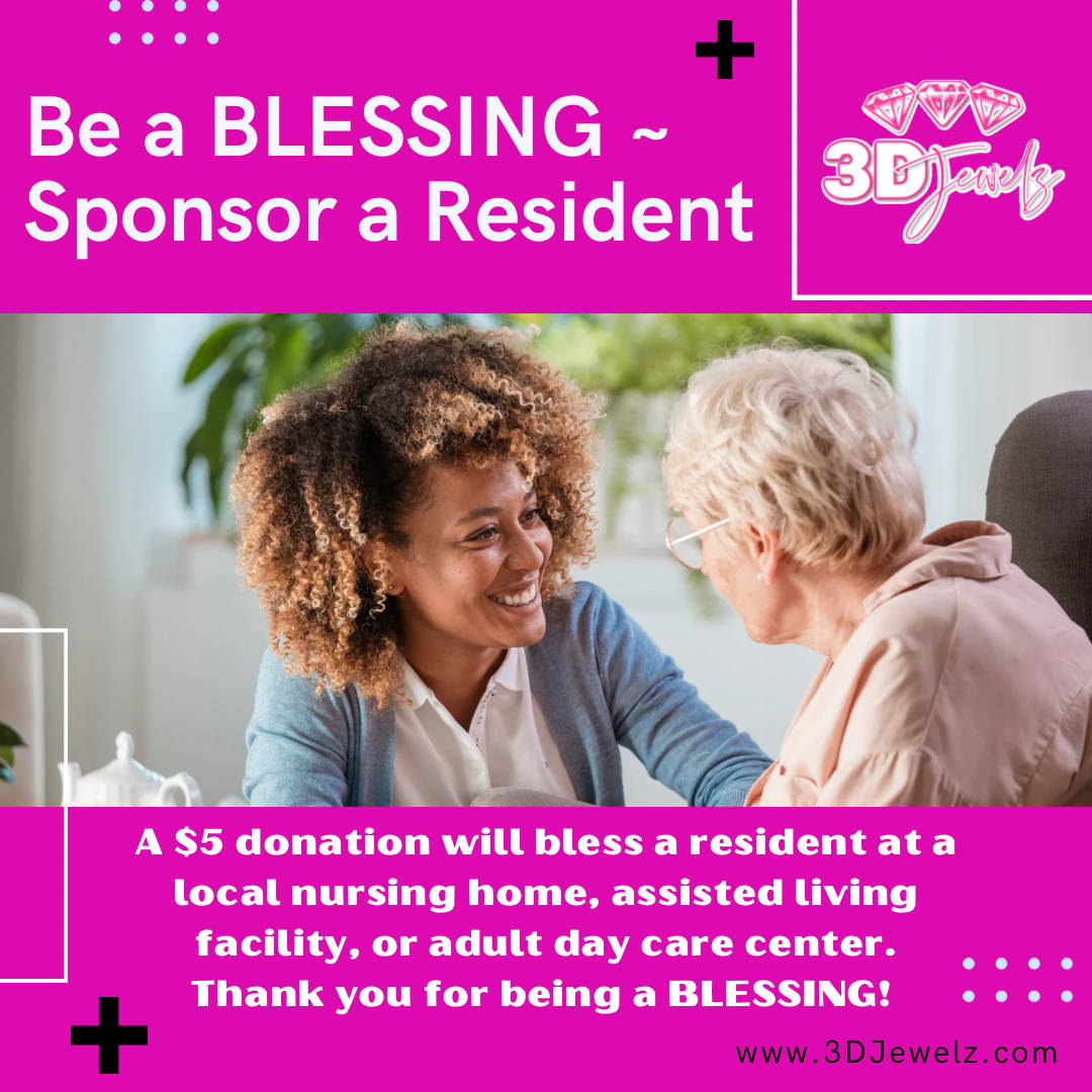 Be a BLESSING ~ Sponsor a Resident!